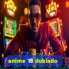 anime 18 dublado